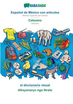 portada BABADADA, Español de México con articulos - Cebuano, el diccionario visual - diksyonaryo nga litrato: Mexican Spanish with articles - Cebuano, visual