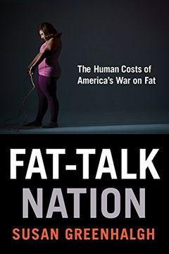 portada Fat-Talk Nation: The Human Costs of America's War on Fat