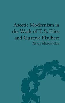 portada Ascetic Modernism in the Work of t s Eliot and Gustave Flaubert (en Inglés)