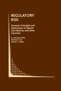 portada Regulatory Risk: Economic Principles and Applications to Natural Gas Pipelines and Other Industries (en Inglés)