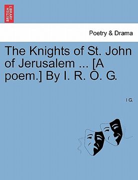portada the knights of st. john of jerusalem ... [a poem.] by i. r. o. g.