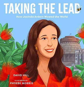 portada Taking the Lead: How Jacinda Ardern Wowed the World (David Hill Kiwi Legends) (en Inglés)