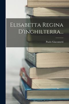 portada Elisabetta Regina D'inghilterra... (en Italiano)