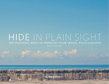 portada Hide in Plain Sight: 100 Inspiring Ways to Improve Your Travel Photography (en Inglés)