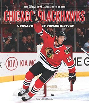 portada The Chicago Tribune Book of the Chicago Blackhawks: A Decade-By-Decade History (en Inglés)