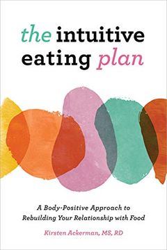 portada The Intuitive Eating Plan: A Body-Positive Approach to Rebuilding Your Relationship With Food (in English)