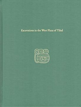 portada Excavations in the West Plaza of Tikal: Tikal Report 17 (University Museum Monograph) (en Inglés)