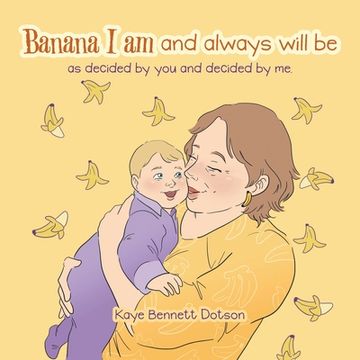 portada Banana I am and always will be: as decided by you and decided by me. (en Inglés)
