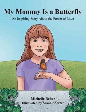 portada My Mommy Is a Butterfly: An Inspiring Story About the Power of Love (en Inglés)