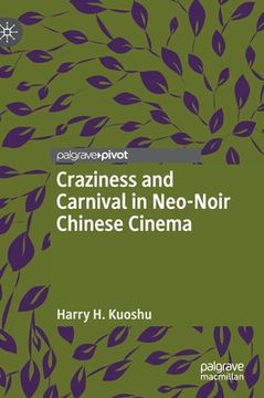 portada Craziness and Carnival in Neo-Noir Chinese Cinema (in English)