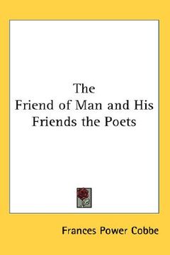 portada the friend of man and his friends the poets (in English)