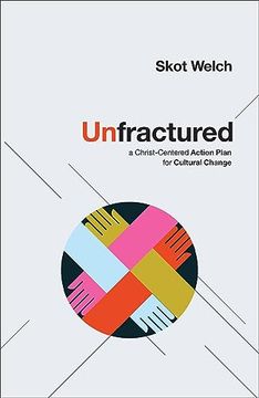 portada Unfractured: A Christ-Centered Action Plan for Cultural Change (in English)