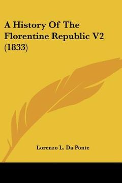 portada a history of the florentine republic v2 (1833) (en Inglés)