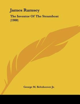 portada james rumsey: the inventor of the steamboat (1900) (in English)