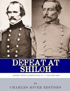 portada Defeat at Shiloh: Albert Sidney Johnston & P.G.T. Beauregard (in English)