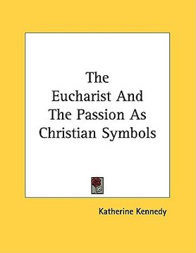 portada the eucharist and the passion as christian symbols