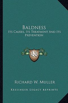 portada baldness: its causes, its treatment and its prevention (en Inglés)