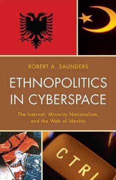 portada Ethnopolitics in Cyberspace: The Internet, Minority Nationalism, and the Web of Identity