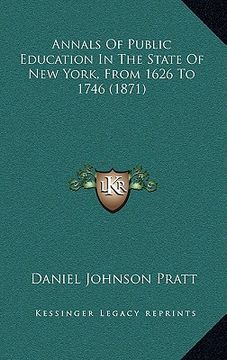portada annals of public education in the state of new york, from 1626 to 1746 (1871) (en Inglés)