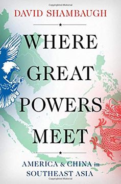 portada Where Great Powers Meet: America and China in Southeast Asia (in English)