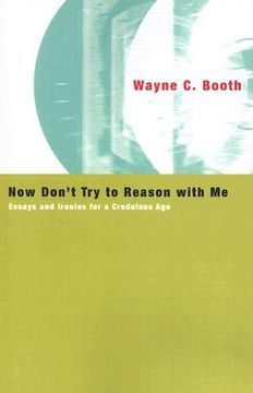 portada now don't try to reason with me: essays and ironies for a credulous age