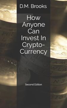portada How Anyone Can Invest in Crypto-Currency: The Non-Techie Guide to Investing Successfully in Bitcoin and Other Crypto-Coins (in English)