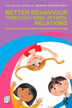 portada Better Behaviour Through Home-School Relations: Using Values-Based Education to Promote Positive Learning (in English)