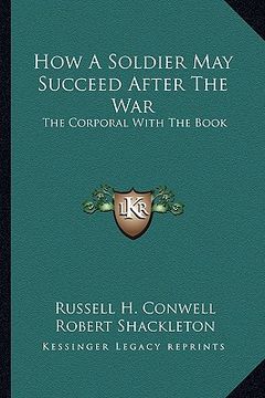 portada how a soldier may succeed after the war: the corporal with the book (en Inglés)