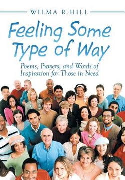 portada Feeling Some Type of Way: Poems, Prayers, and Words of Inspiration for Those in Need (en Inglés)
