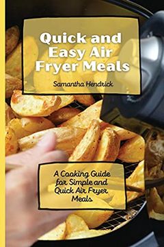portada Quick and Easy air Fryer Meals: A Cooking Guide for Simple and Quick air Fryer Meals (en Inglés)