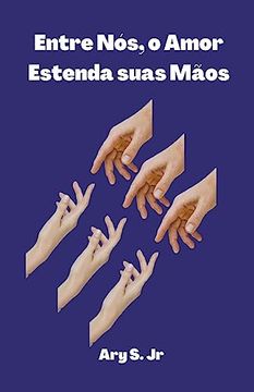 portada Entre Nós, o Amor: Estenda suas Mãos (en Portugués)