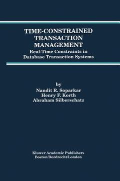 portada time-constrained transaction management: real-time constraints in database transaction systems (en Inglés)