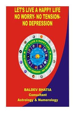 portada Let"s Live A Happy Life: No Worry- No Tension- No Depression (en Inglés)