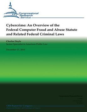 portada Cybercrime: An Overview of the Federal Computer Fraud and Abuse Statute and Related Federal Criminal Laws