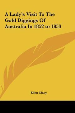 portada a lady's visit to the gold diggings of australia in 1852 to 1853 (en Inglés)