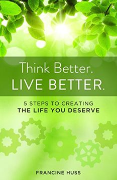 portada Think Better. Live Better. 5 Steps to Create the Life you Deserve (en Inglés)