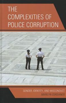 portada the complexities of police corruption: gender, identity, and misconduct (en Inglés)