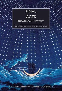 portada Final Acts: Theatrical Mysteries: 103 (British Library Crime Classics) (en Inglés)