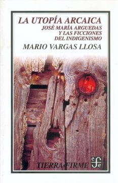portada La Utopía Arcaica: José María Arguedas y las Ficciones del Indigenismo (in Spanish)