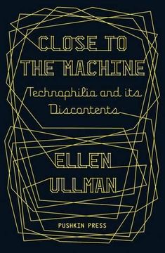 portada Close to the Machine: Technophilia and Its Discontents