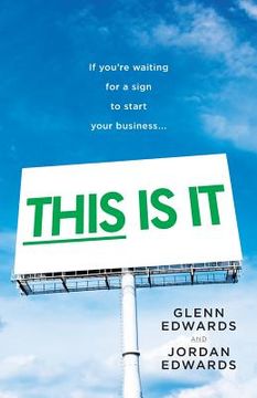 portada This Is It: If You're Waiting for a Sign to Start Your Business (en Inglés)