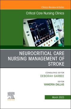 portada Neurocritical Care Nursing Management of Stroke, an Issue of Critical Care Nursing Clinics of North America (Volume 35-1) (The Clinics: Nursing, Volume 35-1) (en Inglés)