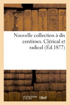 portada Nouvelle Collection a Dix Centimes. Clerical Et Radical (Religion) (French Edition)