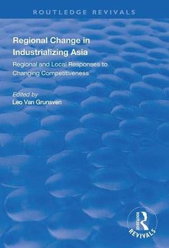 portada Regional Change in Industrializing Asia: Regional and Local Responses to Changing Competitiveness (Routledge Revivals) 