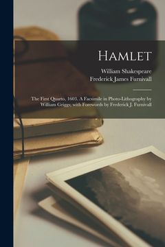 portada Hamlet: the First Quarto, 1603. A Facsimile in Photo-lithography by William Griggs; With Forewords by Frederick J. Furnivall (en Inglés)