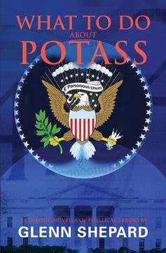 portada What To Do About POTASS: A comedic novella of political errors (in English)
