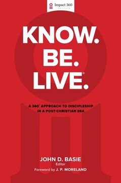 portada Know. Be. Live.(R): A 360 Degree Approach to Discipleship in a Post-Christian Era (en Inglés)