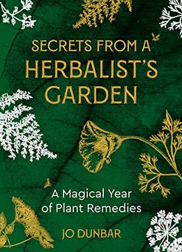 portada Secrets from a Herbalist's Garden: A Magical Year of Plant Remedies (en Inglés)