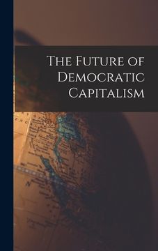 portada The Future of Democratic Capitalism (en Inglés)