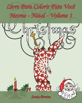 portada Livro Para Colorir Para Você Mesmo - Natal- Volume 1: É hora de celebrar o Natal! (en Portugués)